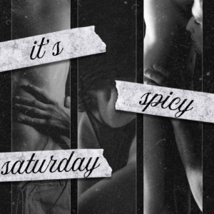 Spicy Saturday 1