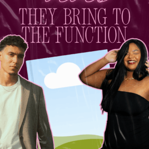 Vibes They Bring to the Function